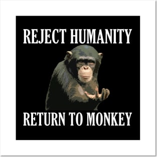 Reject Humanity Return to Monkey Posters and Art